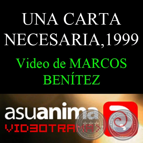 UNA CARTA NECESARIA, 1999 - Video de MARCOS BENÍTEZ