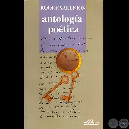 ANTOLOGÍA POÉTICA DE ROQUE VALLEJOS - Diseño de tapa: MARIO CASARTELLI - Año 2000