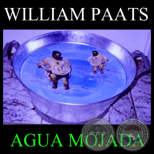 AGUA MOJADA - Instalación de WILLIAM PAATS