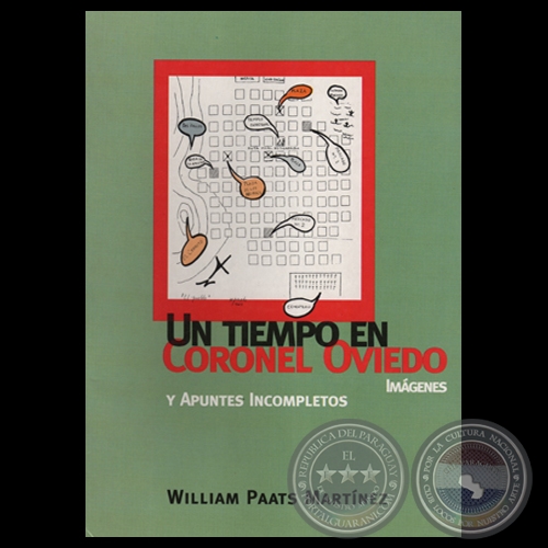 UN TIEMPO EN CORONEL OVIEDO Y APUNTES INCOMPLETOS, 2008 - Por WILLIAM PAATS