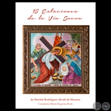 15 ESTACIONES DE LA VÍA SACRA, 2015 (MARTHÚ RODRÍGUEZ ALCALÁ DE MORENO) - Curaduría : MARÍA EUGENIA RUÍZ