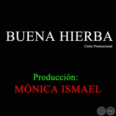 BUENA HIERBA - Producción de MÓNICA ISMAEL