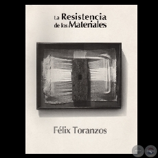 LA RESISTENCIA DE LOS MATERIALES - FLIX TORANZOS (Presentacin de TICIO ESCOBAR)