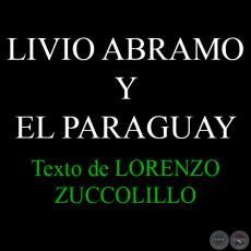 LIVIO ABRAMO Y EL PARAGUAY: AFINIDADES ELECTIVAS - Por LORENZO ZUCCOLILLO 