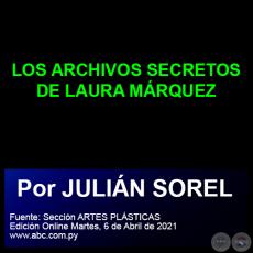 LOS ARCHIVOS SECRETOS DE LAURA MÁRQUEZ - Por JULIÁN SOREL - Martes, 06 de Abril de 2021