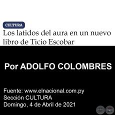 LOS LATIDOS DEL AURA EN UN NUEVO LIBRO DE TICIO ESCOBAR - Por ADOLFO COLOMBRES - Domingo, 04 de Abril de 2021