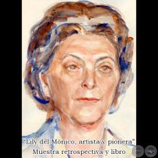 Lily del Mónico, artista y pionera - Muestra retrospectiva y libro - Miércoles 4 de Mayo de 2016