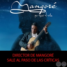Mangoré, por amor al arte - DIRECTOR DE MANGORÉ SALE AL PASO DE LAS CRÍTICAS