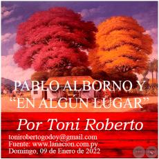 PABLO ALBORNO Y EN ALGÚN LUGAR - Por Toni Roberto - Domingo, 09 de Enero de 2022