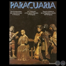 PARACUARIA - TESOROS ARTÍSTICOS DE LA REPÚBLICA JESUÍTICA DEL PARAGUAY