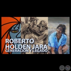 ROBERTO HOLDEN JARA, Generación y Legado (Trailer) - Dirección MÓNICA ISMAEL