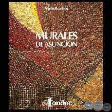 MURALES DE ASUNCIÓN I, 2004 - Catalogación y Compilación Fotográfica por AMALIA RUIZ DÍAZ