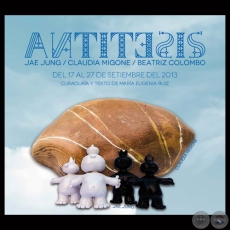 ANTÍTESIS, 2013 - Curaduría y texto de MARÍA EUGENIA RUÍZ