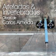 ARTEFACTOS & INVERTEBRADOS, 2014 - Obras de CARLOS ALMEIDA