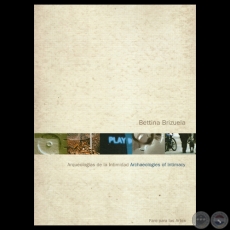 BETTINA BRIZUELA - ARQUEOLOGÍAS DE LA INTIMIDAD / ARCHAEOLOGIES OF INTIMACY
