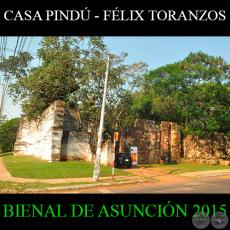 CASA PINDÚ, 2015 - FÉLIX TORANZOS - BIENAL INTERNACIONAL DE ARTE DE ASUNCIÓN