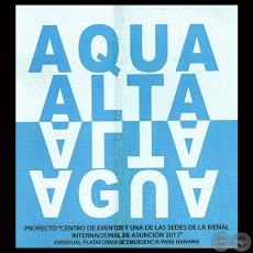 ORGANIZACIÓN AQUA ALTA - SEDE DE LA BIENAL INTERNACIONAL DE ASUNCIÓN 2017