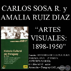 ARTE VISUAL EN EL PARAGUAY DEL SIGLO XX - PRIMERAS FORMACIONES: 1898 -1950 (Autores: CARLOS SOSA RABITO y AMALIA RUIZ DAZ)