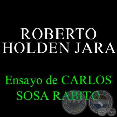 ROBERTO HOLDEN JARA - Ensayo de CARLOS SOSA RABITO