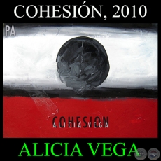 COHESIÓN - ALICIA VEGA, 2010 - Curaduría de MARÍA EUGENIA RUÍZ