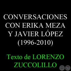 CONVERSACIONES CON ERIKA MEZA Y JAVIER LÓPEZ - Por LORENZO ZUCCOLILLO 