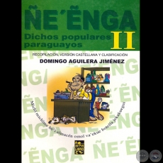 ÑE’ẼNGA II – DICHOS POPULARES PARAGUAYOS - Por DOMINGO AGUILERA JIMÉNEZ - Año 2005