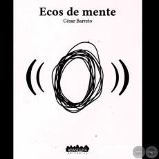 ECOS DE LA MENTE, 2013 - Poemario de CÉSAR BARRETO