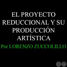 EL PROYECTO REDUCCIONAL Y SU PRODUCCIÓN ARTÍSTICA - Por LORENZO ZUCCOLILLO