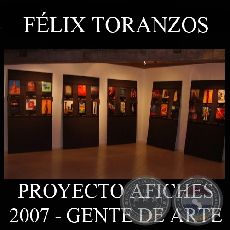 OBRAS DE FLIX TORANZOS, 2007 (PROYECTO AFICHES de GENTE DE ARTE)