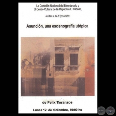 ASUNCIÓN OTRA ESCENOGRAFÍA UTÓPICA - CCR EL CABILDO 2011 - Obras de FÉLIX TORANZOS 
