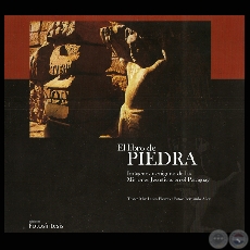 EL LIBRO DE LA PIEDRA - IMÁGENES Y ENIGMAS DE LAS MISIONES JESUÍTICAS EN EL PARAGUAY (Fotografías de FERNANDO ALLEN) 2003