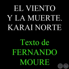 EL VIENTO Y LA MUERTE. KARAI NORTE, DE MARCELO MARTINESSI - Texto de FERNANDO MOURE 