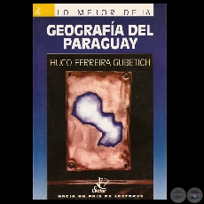 GEOGRAFÍA DEL PARAGUAY - Por HUGO FERREIRA GUBETICH - Tapa: JUAN MORENO