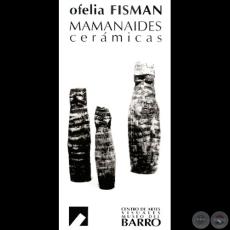 LA CERÁMICA DE LAS MAMANAIDES - ESCULTURAS DE OFELIA FISMAN - Texto de FERNANDO MOURE