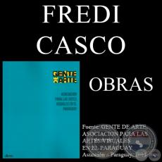 FREDI CASCO, OBRAS (GENTE DE ARTE, 2011)