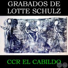 GRABADOS DE LOTTE SCHULZ, 2015 - CCR EL CABILDO
