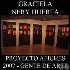 OBRAS DE GRACIELA NERY HUERTA, 2007 (PROYECTO AFICHES de GENTE DE ARTE)
