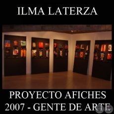 OBRAS DE ILMA LATERZA, 2007 - PROYECTO AFICHES de GENTE DE ARTE