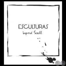 SERIE DE ESCULTURAS, 2011 - Obras de INGRID SEALL