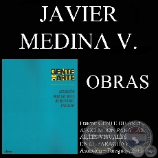 JAVIER MEDINA VERDOLINI, OBRAS (GENTE DE ARTE, 2011)