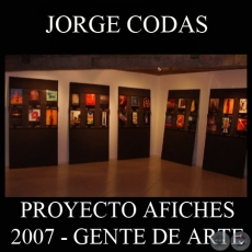 OBRAS DE JORGE CODAS, 2007 (PROYECTO AFICHES de GENTE DE ARTE)