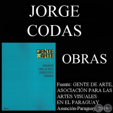 JORGE CODAS, OBRAS (GENTE DE ARTE, 2011)
