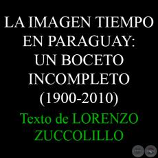 LA IMAGEN TIEMPO EN PARAGUAY: UN BOCETO INCOMPLETO (1900-2010) - Texto de LORENZO ZUCCOLILLO
