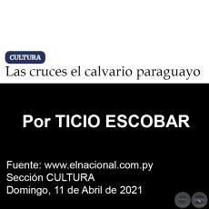LAS CRUCES DEL CALVARIO PARAGUAYO - Por TICIO ESCOBAR - Domingo, 11 de Abril de 2021