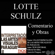 OBRAS DE LOTTE SCHULZ - Comentario de TICIO ESCOBAR