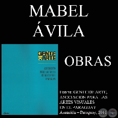 MABEL AVILA, OBRAS (GENTE DE ARTE, 2011)