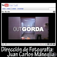 OUT GORDA - Dirección de fotografía Juan Carlos Maneglia