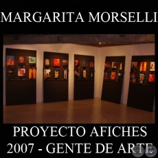 OBRAS DE MARGARITA MORSELLI, 2007 (PROYECTO AFICHES de GENTE DE ARTE)