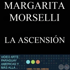 LA ASCENSIÓN - Obra de Margarita Morselli - Año 2004