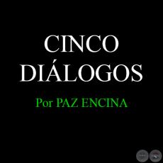CINCO DIÁLOGOS - Por PAZ ENCINA - Año 2010